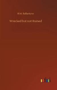 Bokomslag för "Wrecked But Not Ruined"