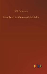 Bokomslag for "Handbook to the New Gold-Fields"