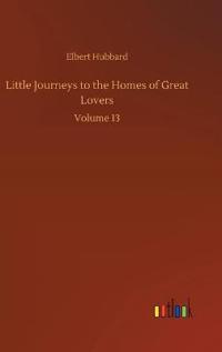 Little Journeys to the Homes of Great Lovers