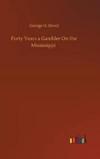 Bokomslag för "Forty Years a Gambler on the Mississippi"