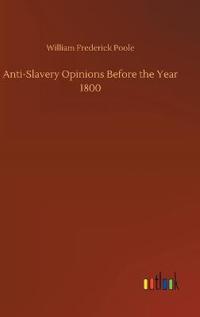 Bokomslag för "Anti-Slavery Opinions Before The Year 1800"