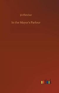 Kirjan kansi "In the Mayor's Parlour"