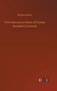 The Humourous Story of Farmer Bumpkin's Lawsuit