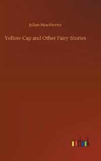 Yellow-Cap and Other Fairy-Stories