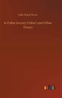 Is Polite Society Polite? and Other Essays