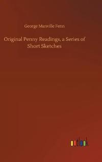Original Penny Readings, a Series of Short Sketches
