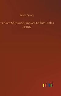 Yankee Ships and Yankee Sailors, Tales of 1812