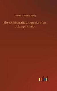 Bokomslag for "Eli's Children, the Chronicles of an Unhappy Family"