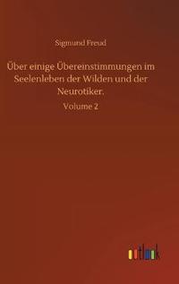 Über einige Übereinstimmungen im Seelenleben der Wilden und der Neurotiker.