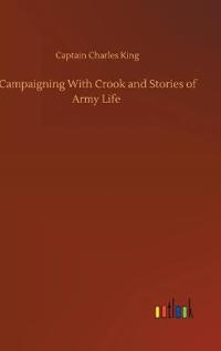 Campaigning With Crook and Stories of Army Life