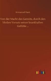 Kirjan kansi "Von der Macht des Gemüts, durch den bloßen Vorsatz seiner krankhaften Gefühle ..."