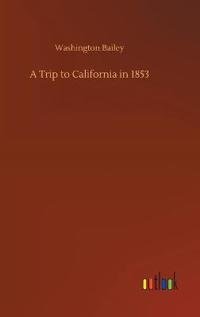 A Trip to California in 1853