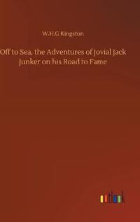 Off to Sea, the Adventures of Jovial Jack Junker on his Road to Fame