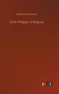 Bokomslag för "Little Philippe of Belgium"