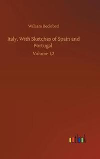 Bokomslag för "Italy, With Sketches of Spain and Portugal"