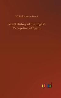 Secret History of the English Occupation of Egypt