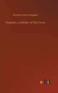 Stephen, a Soldier of the Cross