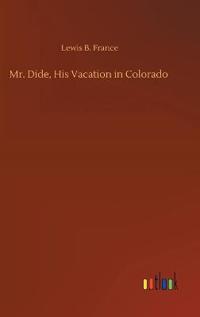 Mr. Dide, His Vacation in Colorado