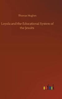 Bokomslag för "Loyola and the Educational System of the Jesuits"