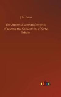 Bokomslag för "The Ancient Stone Implements, Weapons and Ornaments, of Great Britain"
