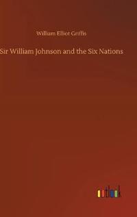 Sir William Johnson and the Six Nations