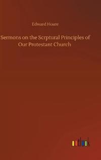 Bokomslag för "Sermons on the Scrptural Principles of Our Protestant Church"