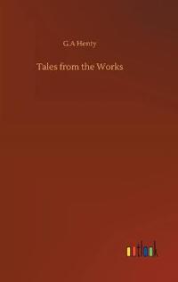 Tales from the Works