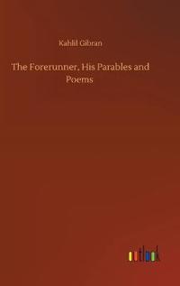 The Forerunner, His Parables and Poems