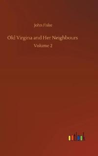 Old Virgina and Her Neighbours