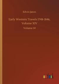 Early Western Travels 1748-1846, Volume XIV