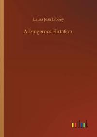 A Dangerous Flirtation