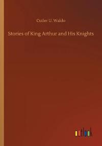 Stories of King Arthur and His Knights