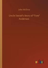 Kirjan kansi "Uncle Daniel's Story of "Tom" Anderson"