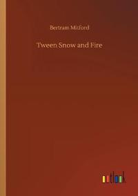 Tween Snow and Fire
