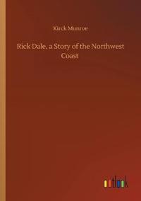 Rick Dale, a Story of the Northwest Coast