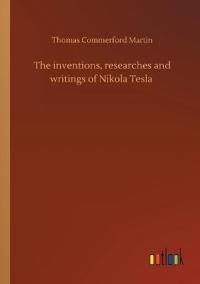 Bokomslag för "The Inventions, Researches and Writings of Nikola Tesla"