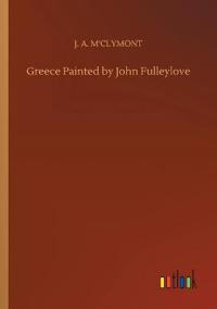 Greece Painted by John Fulleylove