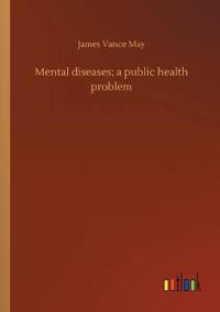 Mental diseases; a public health problem