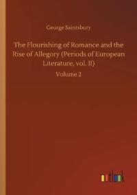 The Flourishing of Romance and the Rise of Allegory (Periods of European Literature, vol. II)
