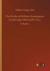 The Works of William Shakespeare [Cambridge Edition] [9 vols.]