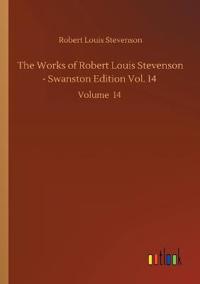 The Works of Robert Louis Stevenson - Swanston Edition Vol. 14