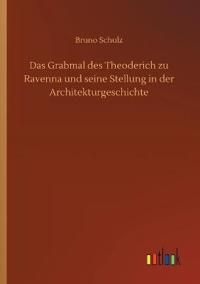 Das Grabmal des Theoderich zu Ravenna und seine Stellung in der Architekturgeschichte