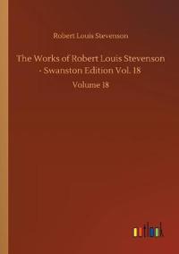 The Works of Robert Louis Stevenson - Swanston Edition Vol. 18