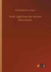 Fresh Light from the Ancient Monuments