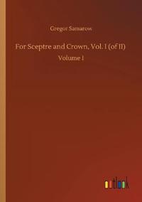 For Sceptre and Crown, Vol. I (of II)