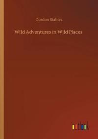 Wild Adventures in Wild Places