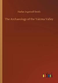 Bokomslag för "The Archaeology of the Yakima Valley"