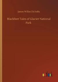 Blackfeet Tales of Glacier National Park