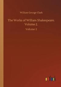 The Works of William Shakespeare. Volume 2.