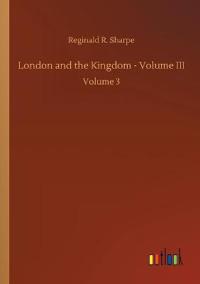 London and the Kingdom - Volume III